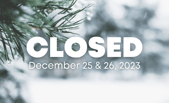 Closed December 25 & 26, 2023